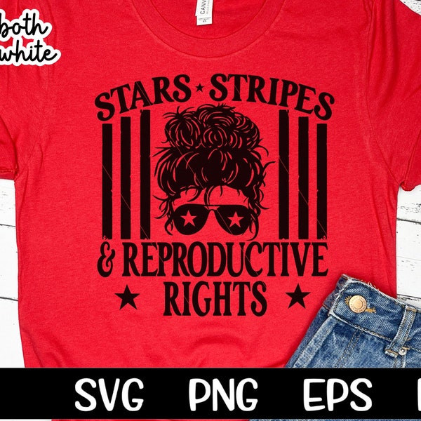 Stars Stripes Reproductive Rights SVG Pro Choice Feminism Roe v Wade Abortion July 4th Usa Svg America SVG Cricut Cut File PNG Sublimation