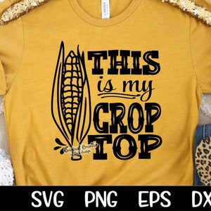 This Is My Crop Top Svg Corn Svg Husk Cutting Country Farm Cowgirl Cowboy Halloween Commercial Use Cut Files Cricut Sublimation Silhouette