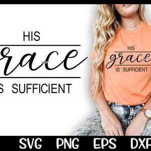 Grace Svg, Grace, His Grace, His Grace Is Sufficient, His Grace is Sufficient Svg, Cricut, Cut file, Cameo Silhouette