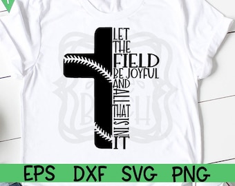 May include: Black and white baseball-themed cross with the text "Let the field be joyful and all that is in it" on a white t-shirt.