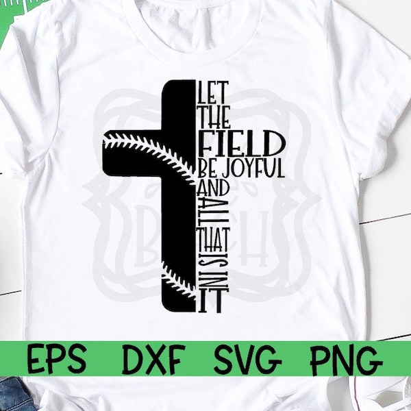 Baseball, Softball, Let The Field Be Joyful And All That Is In It. Psalm 96:12, Let The Field Be Joyful Svg, Baseball Svg, Softball Svg