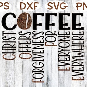 Coffee Svg Christ Offers Forgiveness For Everyone Everywhere Christ Svg Png Forgiven everyone everywhere Png Sublimation Cut Cutting Cricut