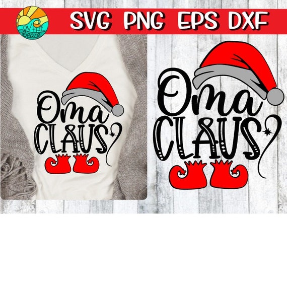 Oma Claus Oma Claus Svg Oma Oma Svg Santa Claus Svg Etsy