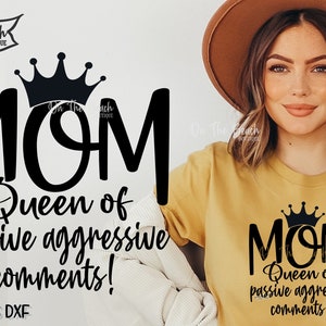 Mamma Regina Svg, Mamma Regina Dei Commenti Passivo Aggressivi Svg, Passivo Svg, Aggressivo Svg, Passivo Aggressivo, Commenti Svg, Sublimazione Png