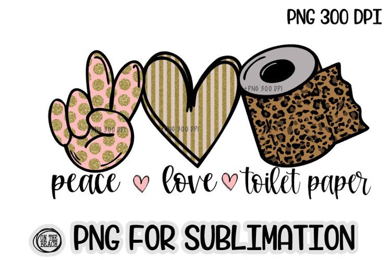 Peace Love Toilet Paper Sublimation Download PNG Toilet Etsy