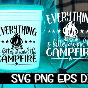 Everything Is Better Around The Campfire Svg, Camp Bucket Svg, Camping Bucket Svg, Campfire Bucket Svg, Camping Svg, Campfire, Campfire Svg