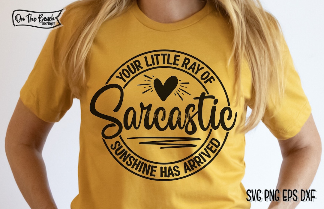Your Little Ray of Sarcastic Sunshine Has Arrived SVG, Sarcastic Svg