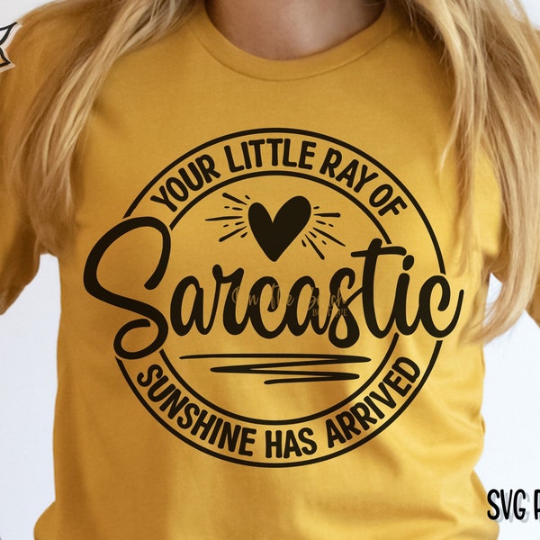 Your Little Ray Of Sarcastic Sunshine Has Arrived SVG, Sarcastic Svg Funny, Sarcastic svg, Sassy Download Cutting Files Png Sublimation