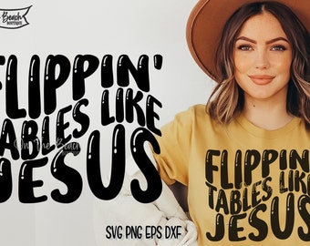 Flippin Tables Like Jesus, Like Jesus,Flippin Tables Svg, Tables Like Jesus Svg, Sublimation SVG PNG Cricut, Sarcastic Christian Quote