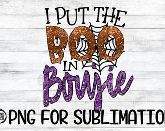 I Put The Boo In Boujie, PNG, Boujie Png, Boo Sublimation, Glitter Sublimation Halloween, Boujie, Boujee, Boo In Png, Boo In Sublimation