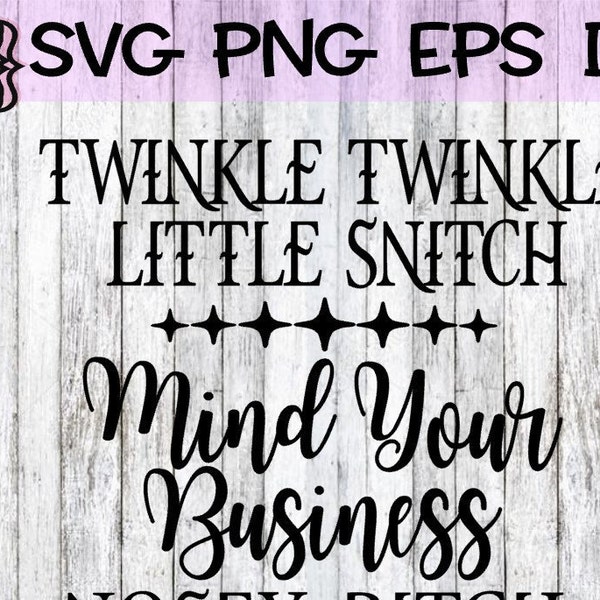 Twinkle Twinkle, Twinkle Twinkle Svg, Twinkle Little Snitch, Twinkle Little Star Svg, Mind Your Business, Mind Your Business Svg, Nosey Svg