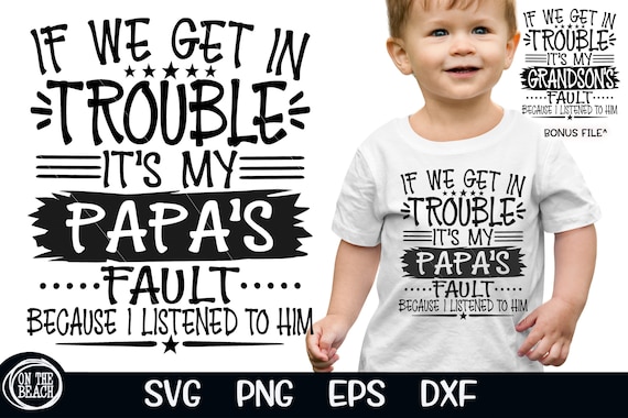 If We Get In Trouble It's My Papa's Fault Svg, Papa Svg, Grandson Svg, Papa Design, Papa Shirt, Papa Grandson Svg, Fathers Day Svg, Grandson