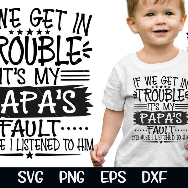 If We Get In Trouble It's My Papa's Fault Svg, Papa Svg, Grandson Svg, Papa Design, Papa Shirt, Papa Grandson Svg, Fathers Day Svg, Grandson