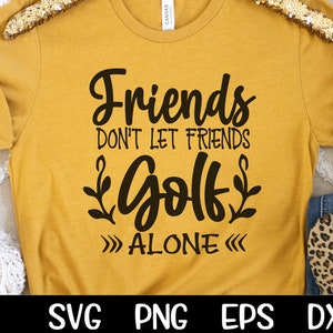Friends Don't Let Friends Golf Along Svg Golfing Woman Golfer SVG Female SVG Golf Png, Golf Sublimation Golfing Cut Files Cricut Silhouette