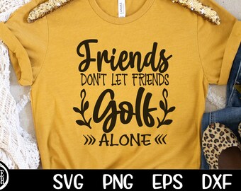 Friends Don't Let Friends Golf Along Svg Golfing Woman Golfer SVG Female SVG Golf Png, Golf Sublimation Golfing Cut Files Cricut Silhouette