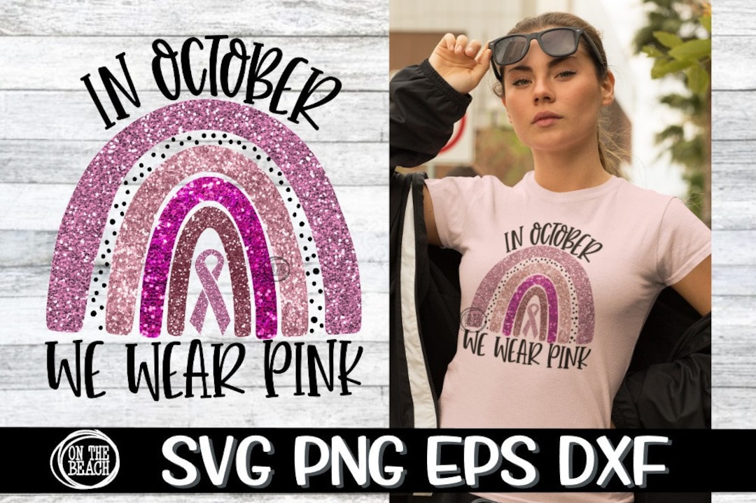 In October We Wear Pink, in October We Wear Pink Svg, Rainbow Svg, Rainbow PNG, Cancer Ribbon