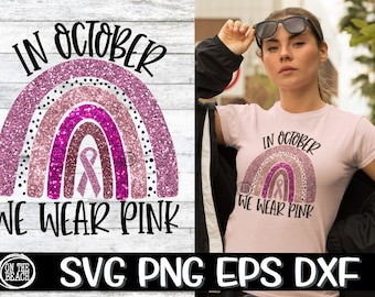 In October We Wear Pink, In October We Wear Pink Svg, Rainbow Svg, Rainbow PNG, Cancer Ribbon Svg, Cancer Ribbon Support, Pink Rainbow Svg