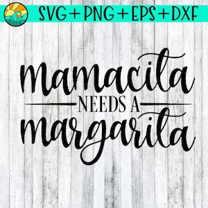 Mamacita Needs A Margarita, Mamacita Needs A Margarita Svg, Mamacita, Mamacita Svg, Margarita, Margarita Svg, Mom, Mom Svg, Mama, Mama Svg