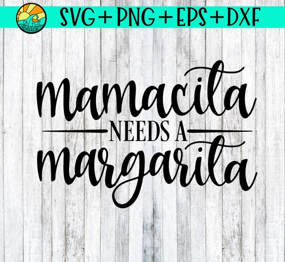 Download Mamacita Needs Margaritas Svg