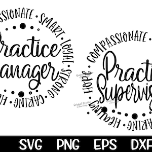 May include: Two black and white circular designs with text that reads "Practice Manager" and "Practice Supervisor". The text is surrounded by a circle of words including "caring", "hope", "healing", "loyal", "strong", "smart", and "compassionate".