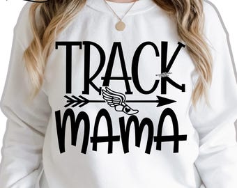 May include: White sweatshirt with black text that reads "Track Mama" with a running shoe and arrow graphic. The text "SVG PNG EPS DXF" is at the bottom of the image.
