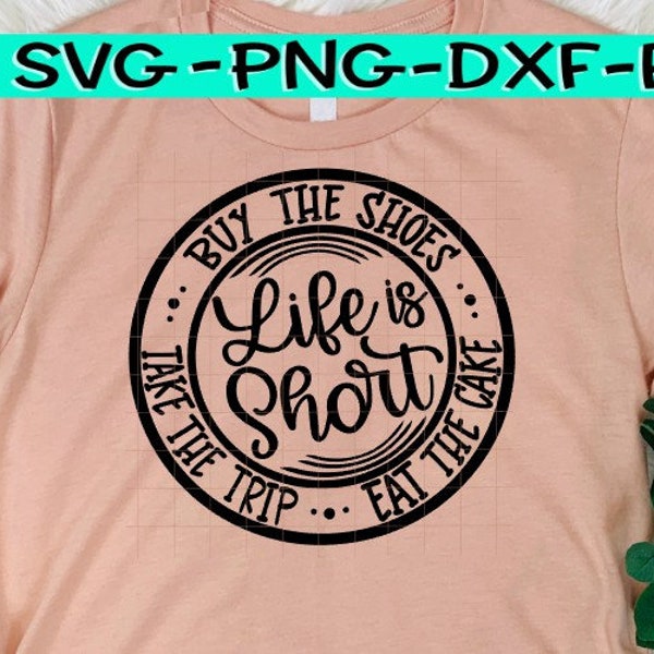 Life Is Short, LIfe Is Short Svg, LIfe Is Short, Take The Trip, Buy The Shoes, Eat The Cake, Take The Trip Svg, Buy The Shoes Svg, Trip Svg