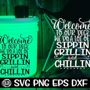 Welcome To Our Deck, Our Deck, Our Deck Svg, Deck Svg, Sippin Svg, Chillin Svg, Grilling Svg, Camping Bucket Svg, Camping Led Bucket, Cut
