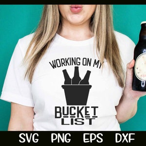 Working On My Bucket List SVG Beer St. Patrick&#39;s Day Beer Lover Cricut Instant Download Cutting Cut File PNG Sublimation Father&#39;s Day