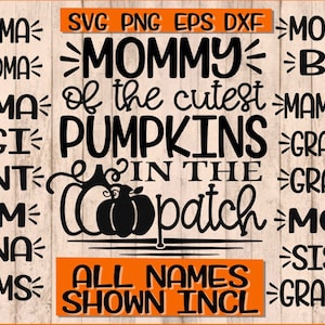 May include: A digital design featuring the text "Mommy of the cutest pumpkins in the patch" with a black silhouette of two pumpkins. The design also includes a list of names such as "Gramma", "Grandma", "Mama", "Gigi", "Aunt", "Mum", "Nana", "Grams", "Mommy", "BFF", "Mammaw", "Grammy", "Grammy", "Mom", "Sister", and "Granny".
