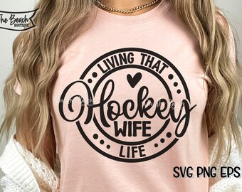 Hockey Wife SVG, Living That Hockey Wife Life Svg, Cricut, Sublimation Hockey, Hockey Sublimation, Hockey Wife Shirt Design, Wife Life SVG