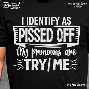 Ich identifiziere als angepisst Meine Pronomen sind Try/Me SVG Lustiger Trucker Papa Versuch mich Freund Vatertag Png Sublimation Schnittdatei Schneiden Cricut