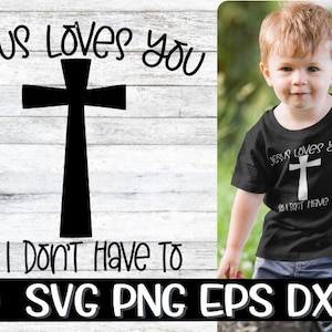 Jesus Loves You So I Don&#39;t Have To, Jesus Loves You Svg, Jesus, Jesus Svg, Loves You, Loves You Svg, Cut, Youth Boy Svg, Jesus Loves Me