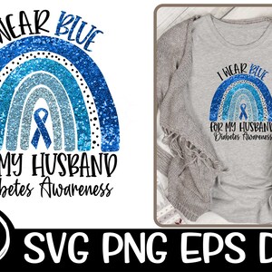I Wear Blue For My Husband Png Sublimation Support Rainbow PNG November Blue Sublimation Diabetes Awareness Svg Rainbow Vector Support