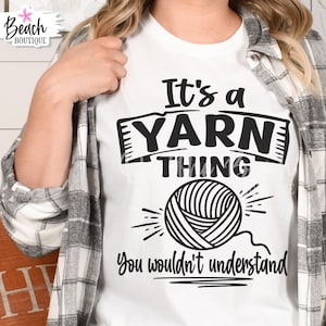 It&#39;s A Yarn Thing SVG You Wouldn&#39;t Understand SVG Crochet Svg Design Knit Knitting Mother&#39;s Day Gift Png Sublimation Cutting Cricut Download