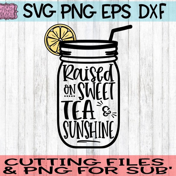 Raised On Sweet Tea & Sunshine, Raised On Sweet Tea Sunshine Svg, Sunshine Svg, Sweet Tea, Sweet Tea Svg, Southern, Southern Svg, Mason Jar