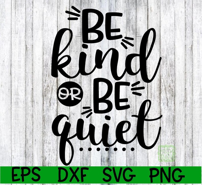 Be Kind or Be Quiet Be Kind or Be Quiet Svg Be Kind Be Kind - Etsy UK
