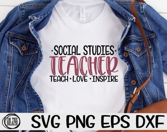 Social Studies Teacher, Teach, Love , Inspire, Teacher Svg, Teacher Design , Teacher Design Svg, Teacher Gift Svg,School,Social Studies Svg