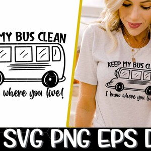 May include: Black and white graphic design featuring a school bus with the text "Keep my bus clean I know where you live!"  The design is on a white t-shirt worn by a woman.