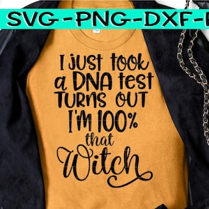 I Just Took A DNA Test - Turns Out I'm 100% That Witch, DNA Svg, DNA Test Svg, Dna, Dna Test Svg, Witch, Witch Svg, Halloween, Halloween Svg