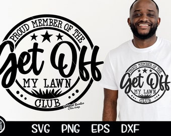 Fier membre du Get Off My Lawn Club SVG Coupe Sublimation Tondeuse à gazon Coupe-gazon Love My Lawn Gardener Paysagiste Coupe Fichier de coupe