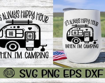 May include: Black and white graphic design featuring a camper van with the text "It's always happy hour when I'm camping".