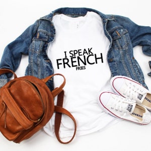 I speak FRENCH fries | Funny Tees | Woman&#39;s Clothing | 819 Designs