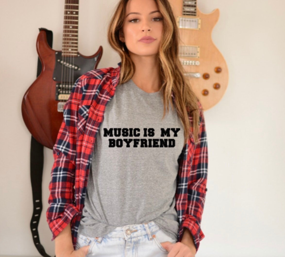 Music is 2025 my boyfriend shirt
