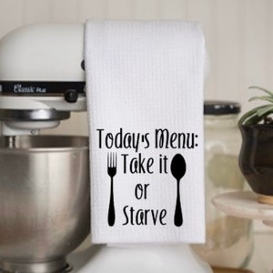 Today&#39;s Menu take or starve | Funny | Kitchen | gift | shopping |housewarming | 819 designs