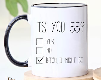 55th Birthday Coffee Mug, Is you 55? I might be, Happy 55th Birthday, 55th Birthday Gif, Coffee Latte Mug, Best Friend 55th Bday, Fifty five