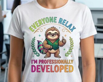 Everyone Relax Im Professionally Developed PNG, Colorful Glasses Sloth Clipart, Funny School PD Teacher PNG Design for Shirt Sublimation.