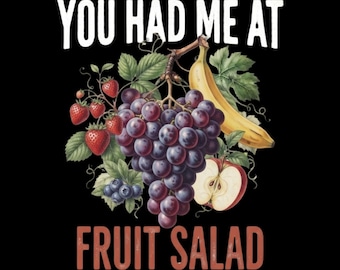 Funny Fruit Salad Lover You Had Me At Fruit Salad PNG: Fruit Salad Lover Summer Humor png Healthy Food Fan (Digital Download)