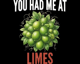 Funny Lime Lover You Had Me At Limes PNG: Lime Lover Citrus Humor png Fruit Fan (Digital Download)