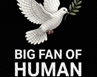 Big Fan Of Human Rights Peace Dove Activist Graphic PNG: Human Rights Activist Peace Dove png Equality Awareness (Digital Download)