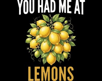 Funny Lemon Lover You Had Me At Lemons PNG: Lemon Lover Citrus Humor png Fruit Fan (Digital Download)